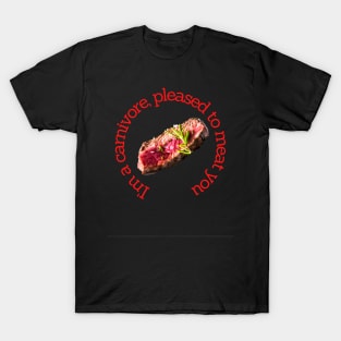 I am a carnivore pleased to meat you T-Shirt